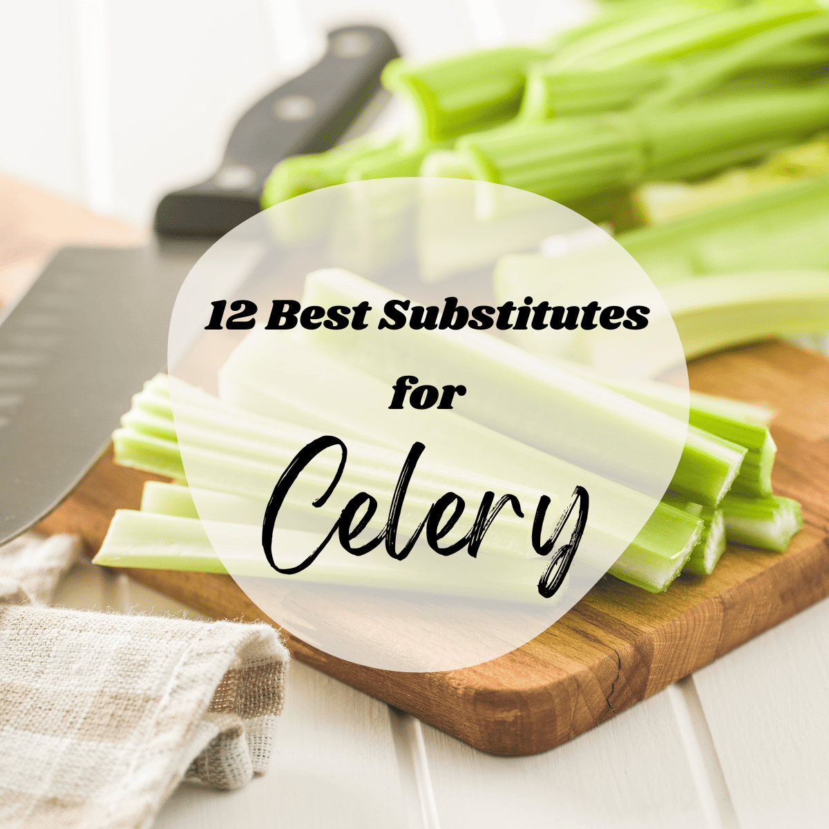 Image showing celery with text overlay saying '12 best substitutes for celery'. 