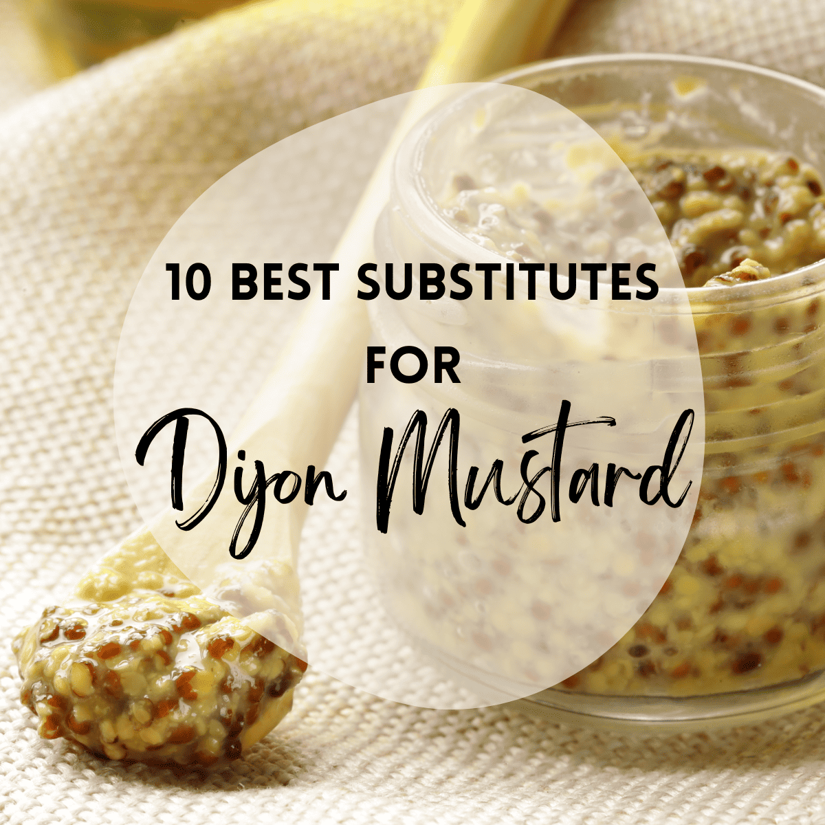 Image of dijon mustard with overlay text that says '10 best substitutes for dijon mustard'. 