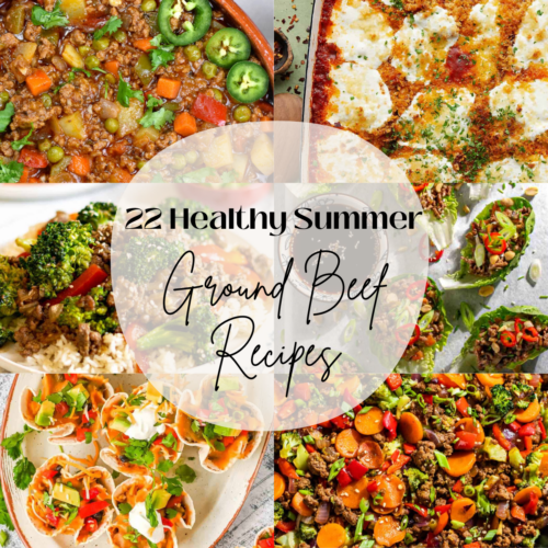 22 Healthy Summer Ground Beef Recipes - Bites with Bri