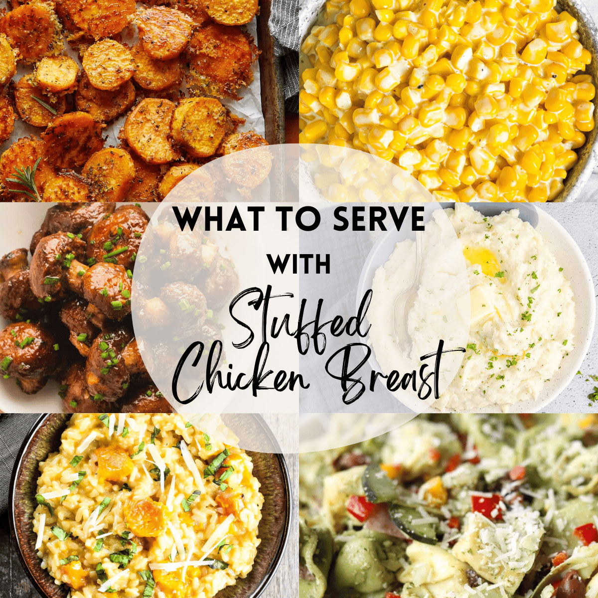 A 6 photo collage showing side dish recipes with text overlay that says 'what to serve with stuffed chicken breast'. 