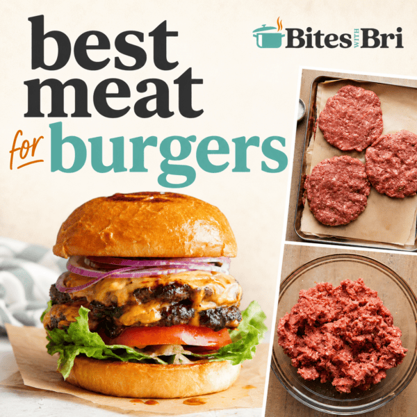 Graphic for “Best Meat for Burgers” showing a juicy cheeseburger, raw burger patties, ground beef in a bowl, and the Bites with Bri logo.